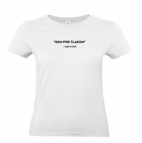 Dámske tričko - "Som pod tlakom." - merch incuple