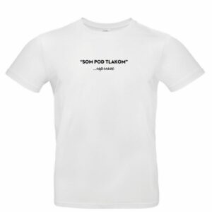 Pánske tričko - "Som pod tlakom." - merch incuple